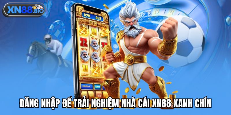 Đăng nhập để trải nghiệm nhà cái XN88 xanh chín