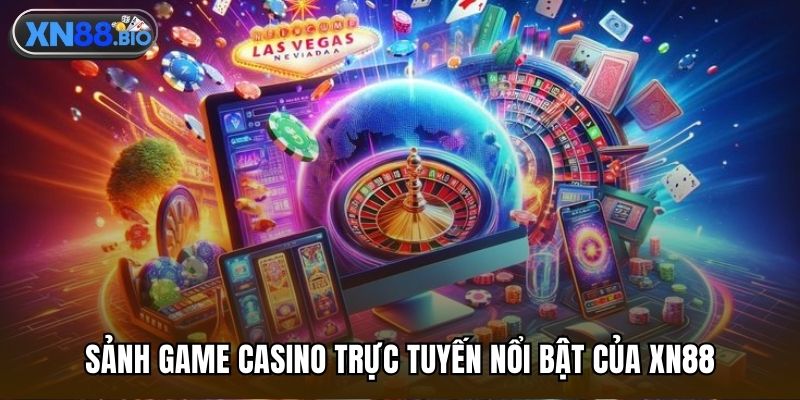 Sảnh game casino trực tuyến nổi bật của XN88