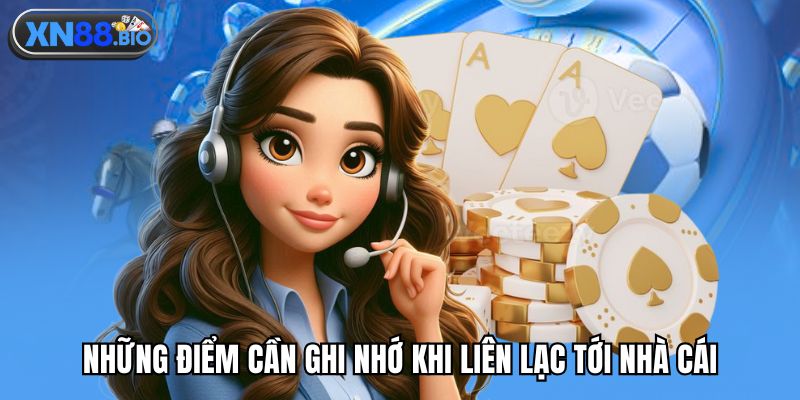 Những điểm cần ghi nhớ khi liên lạc tới nhà cái