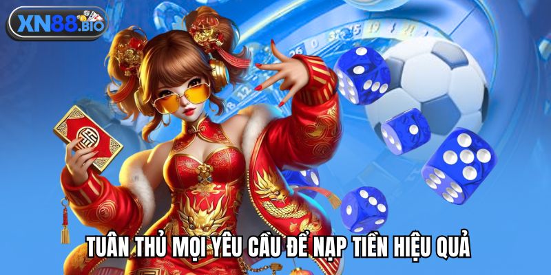 Tuân thủ mọi yêu cầu để nạp tiền hiệu quả