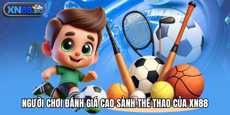Người chơi đánh giá cao sảnh thể thao của XN88