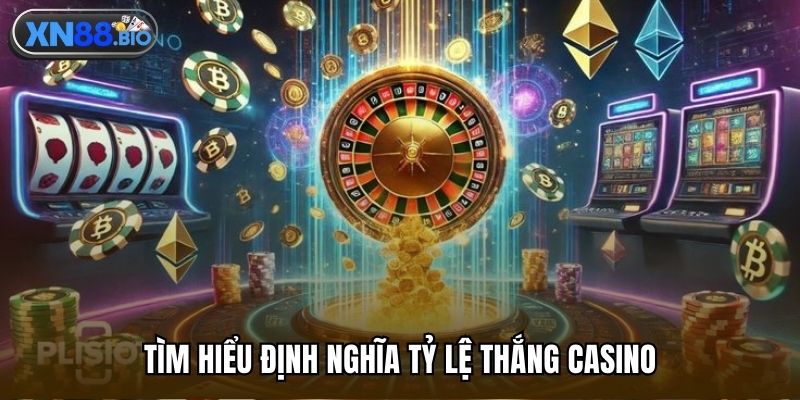 Tìm hiểu định nghĩa tỷ lệ thắng casino