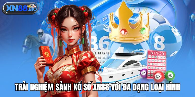 Trải nghiệm sảnh xổ số XN88 với đa dạng loại hình