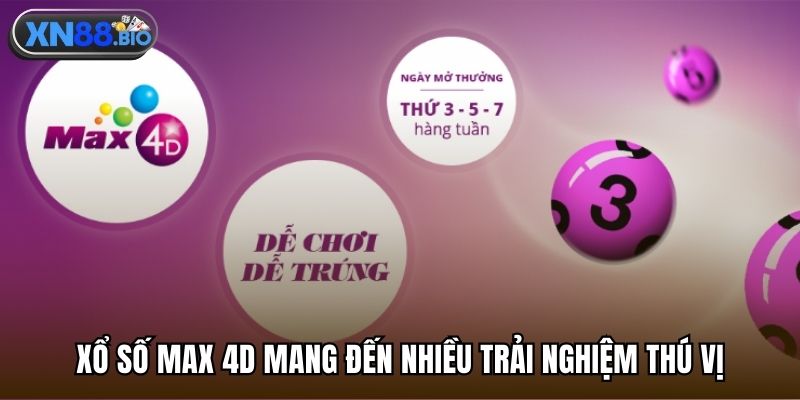 Xổ số Max 4D mang đến nhiều trải nghiệm thú vị