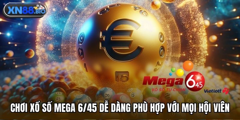 Chơi xổ số Mega 6/45 dễ dàng phù hợp với mọi hội viên